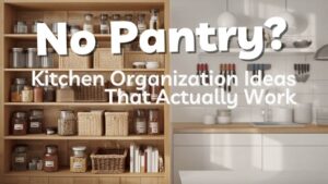 No-Pantry Kitchen Organization Ideas