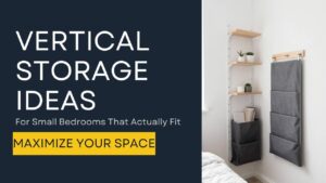 Vertical Storage Ideas for Small Bedrooms